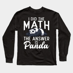 I did the Math the Answer is Panda Bear Lover Long Sleeve T-Shirt
